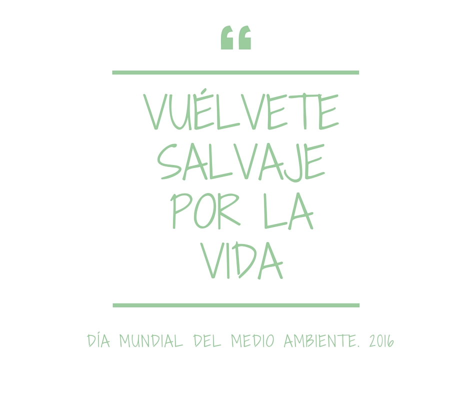 vuélvete salvaje por la vida